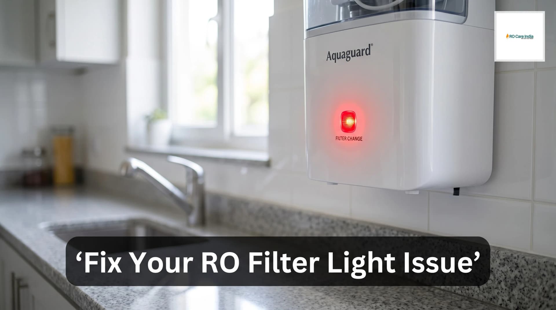 Aquaguard RO Filter Change Light Not Turning Off in Gurgaon: Troubleshooting Aquaguard RO Filter Change Light Not Turning Off in Gurgaon: Troubleshooting