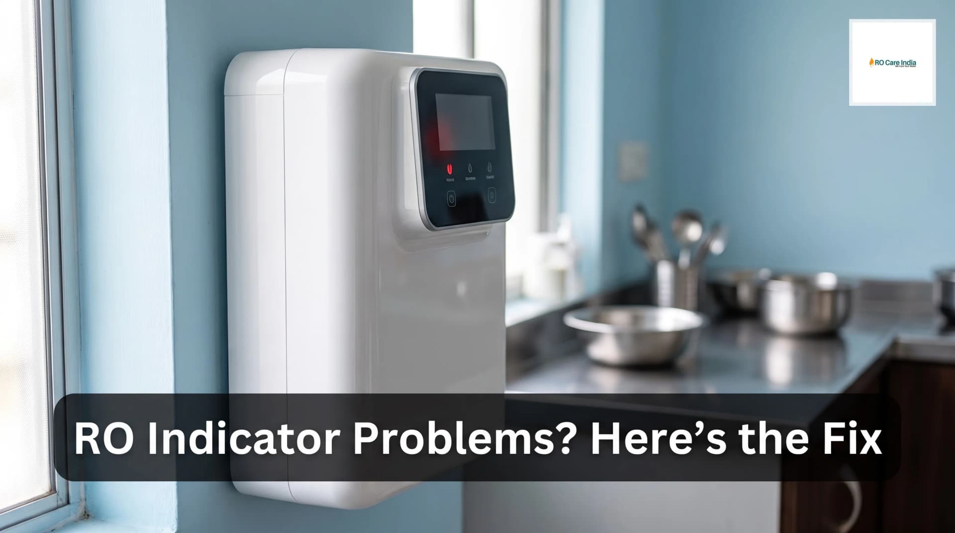 Why RO Filter Change Indicator Not Working in Kolkata: What to Check? Why RO Filter Change Indicator Not Working in Kolkata: What to Check?